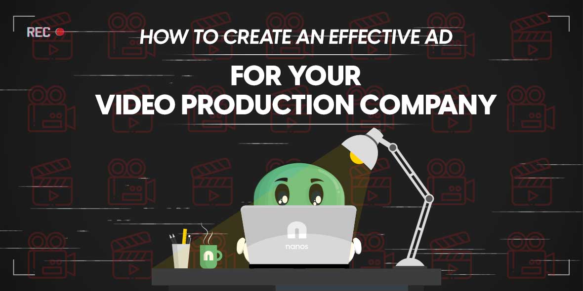 How To Create An Effective Ad For Your Video Production Company