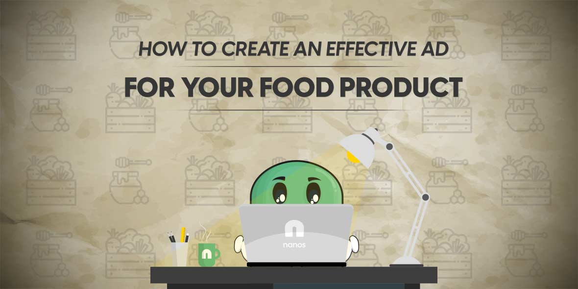 How To Create An Effective Ad For Your Food Product
