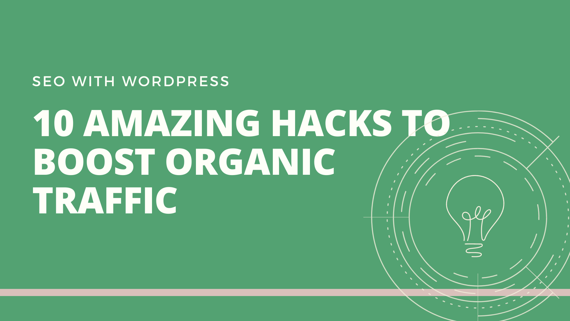 SEO With WordPress: 10 Amazing Hacks to Boost Organic Traffic