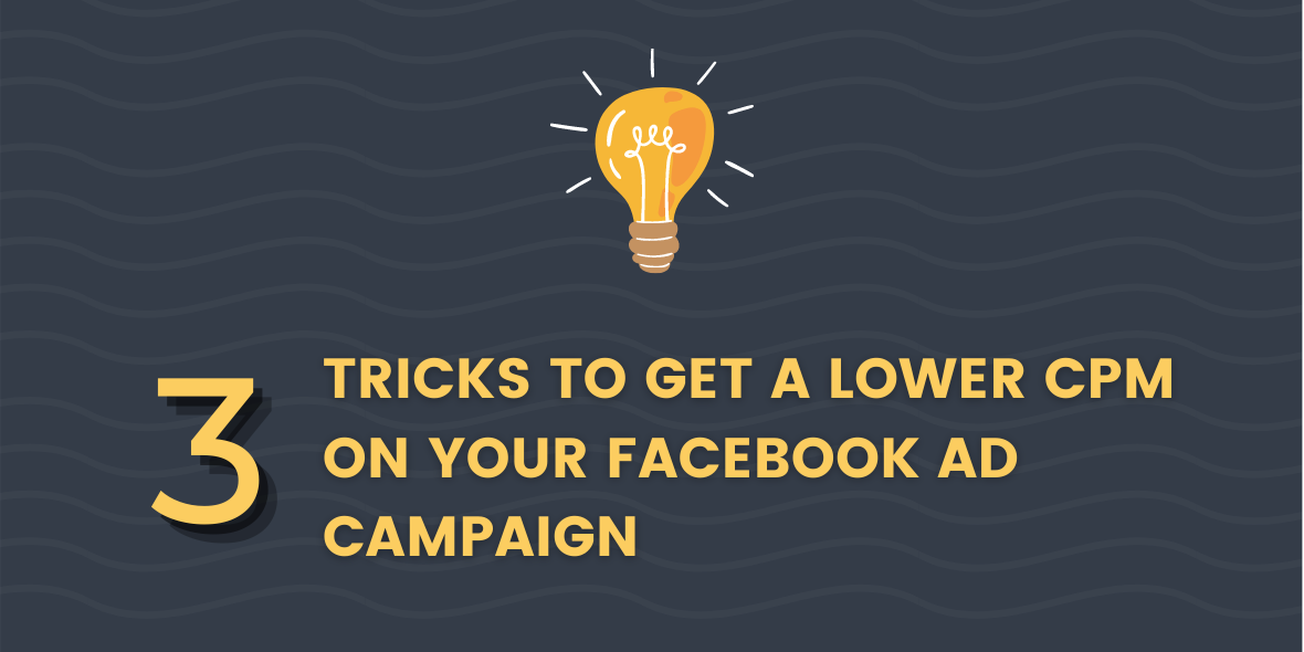 3 Tricks to get a Lower CPM on your Facebook Ad Campaign