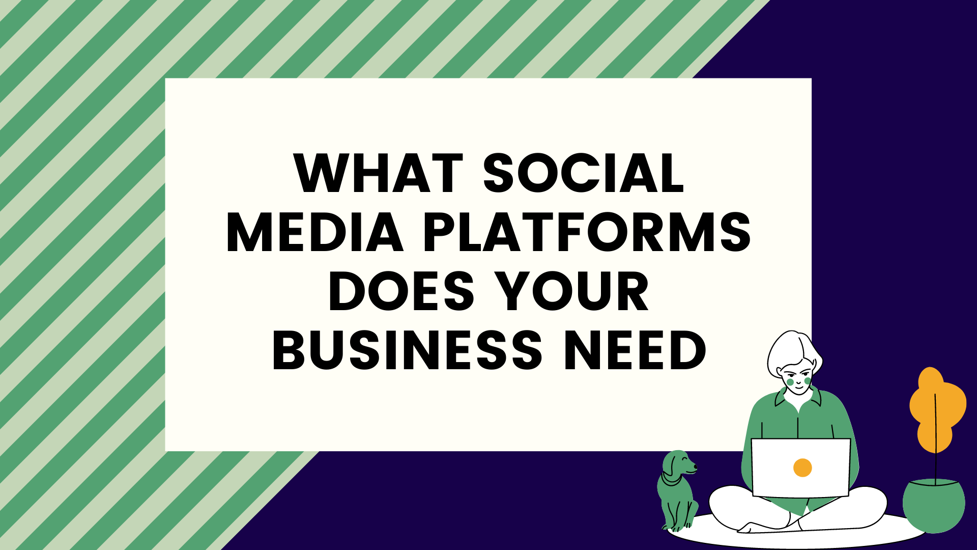What Social Media Platforms Does Your Business Need?